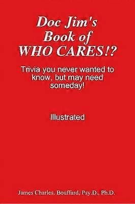 Doc Jim's Book of WHO CARES!?