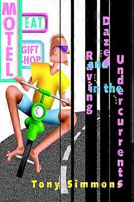 Dazed and Raving in the Undercurrents Selected Columns from The News Herald