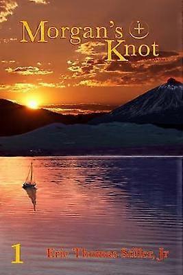 Morgan's Knot Volume 1 Morgan's Knot  A Serial Fantasy