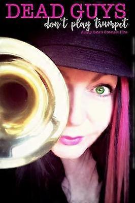 Dead Guys Don't Play Trumpet