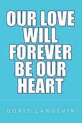 Our Love Will Forever Be Our Heart