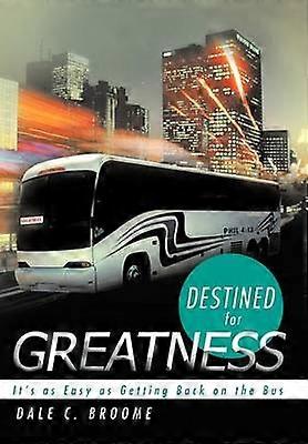 Destined for Greatness It's as Easy as Getting Back on the Bus