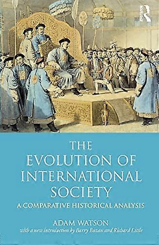 The Evolution of International Society: A Comparative Historical Analysis Reissue with a new introduction by Barry Buzan and Richard Little