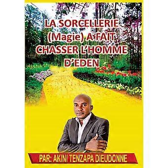 La Sorcelleriemagiea Fait Chasser L'homme D'eden - akini Tenzapa Dieudonne - Paperback - en Book