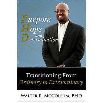 Purpose Hope And Determination Transitioning From Ordinary To Extraordinary - Walter McCollum - Paperback - en Book