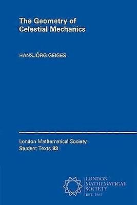 The Geometry of Celestial Mechanics 83 London Mathematical Society Student Texts Series Number 83