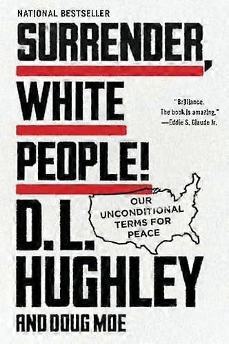 Surrender, White People!: Our Unconditional Terms for Peace