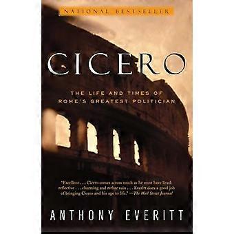 Cicero: Roms største politikers liv og tid