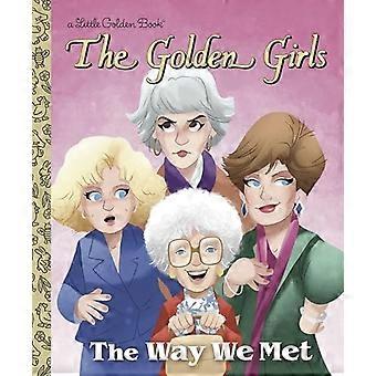 La façon dont nous nous sommes rencontrés (Golden Girls) (Little Golden Book)