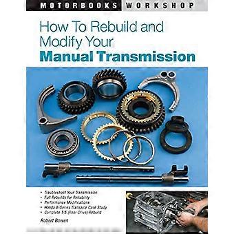 Jak odbudować i modyfikować Twój skrzynia manualna (warsztat Motorbooks)