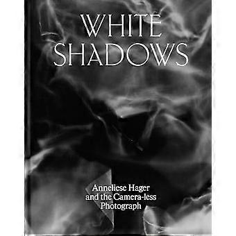 White Shadows Anneliese Hager and the Camera less Photograph