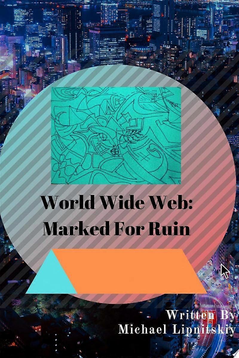 World wide web marked for ruin