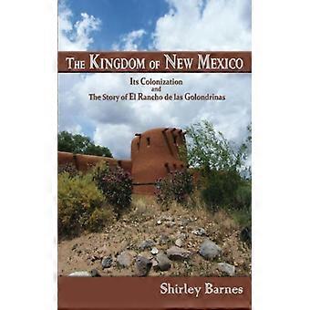 O Reino do Novo México: Sua Colonização e a História de El Rancho De Las Gol - Shirley Barnes - Brochura - Livro em Inglês - História