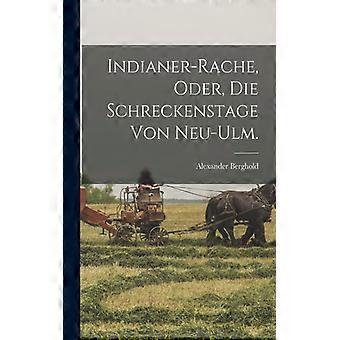 Indianer-rache Oder Die Schreckenstage Von Neu-ulm - Alexander Berghold - Paperback - English Book - History