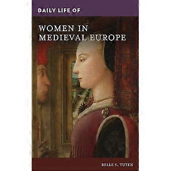 Daily Life Of Women In Medieval Europe - Belle Tuten - Hardcover - English Book - History