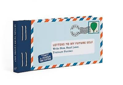 Letters to My Future Self: Write Now. Read Later. Treasure Forever.