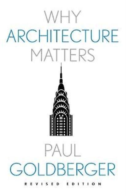 Why Architecture Matters by Paul Goldberger Paperback Book