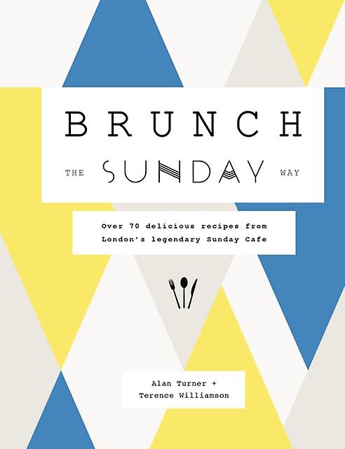 Brunch The Sunday Way - Terence Williamson - Quick and easy cookery Quarto Publishing PLC (Hardback)