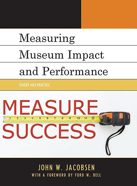 Measuring Museum Impact And Performance by John W. Jacobsen Paperback Book