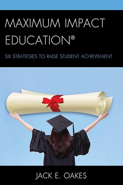 Maximum Impact Education by Jack E. Oakes Hardback Book