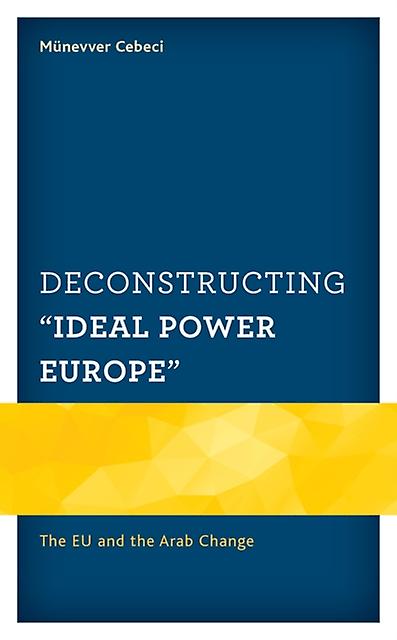Deconstructing Ideal Power Europe by Munevver Cebeci Paperback Book