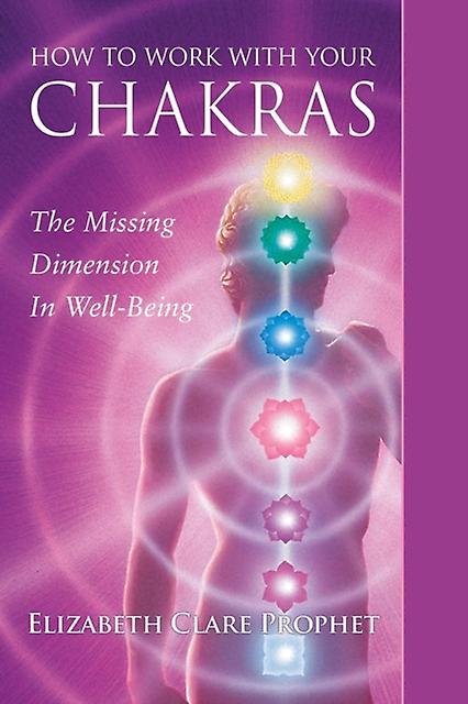 How To Work With Your Chakras by Elizabeth Clare Elizabeth Clare Prophet Prophet Paperback