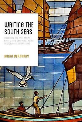 Writing The South Seas by Brian C. Bernards Hardback Book