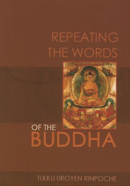 Repeating The Words Of The Buddha by Tulku Urgyen Rinpoche Paperback Book