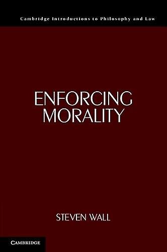 Enforcing Morality by Steven University of Arizona Wall Paperback