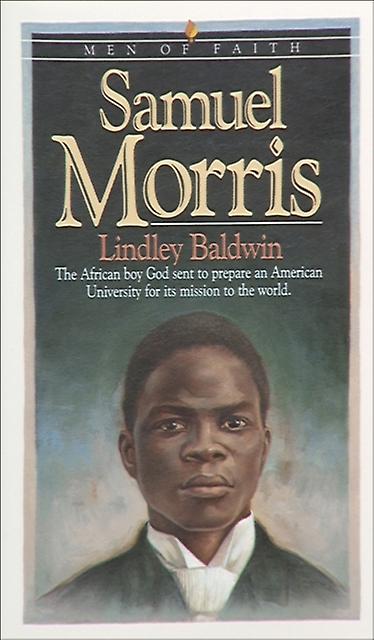 Samuel Morris The African Boy God Sent To Prepare An American University For It by Lindley Baldwin Paperback Book