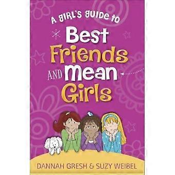 Ein Leitfaden für Mädchen: Beste Freundinnen und fiese Mädchen – Suzy Weibel