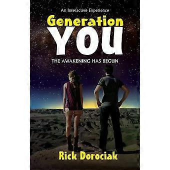 Generation You The Awakening Has Begun - Rick Dorociak
