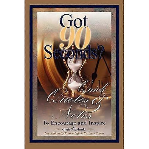 Got 90 Seconds?: Quick quotes and Notes to Encourage and Inspire