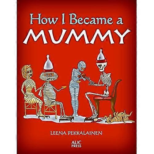 How I Became a Mummy