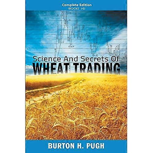 Science and Secrets of Wheat Trading: Complete Edition (Books 1-6)