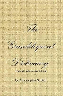 The Grandiloquent Dictionary - Twentieth Anniversary Edition