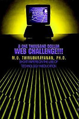 A One Thousand Dollar Web Challenge Short Papers on the Use of Technology in Education