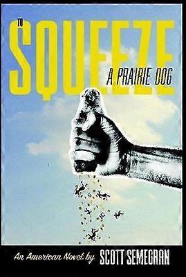 To Squeeze a Prairie Dog