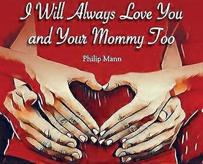 I Will Always Love You and Your Mommy Too