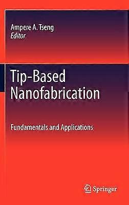 Tip-Based Nanofabrication