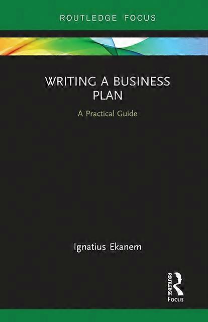 Writing A Business Plan A Practical Guide - Ignatius Ekanem