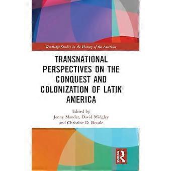 Transnational Perspectives on the Conquest and Colonization of Latin America