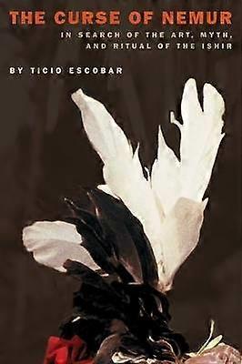 The The Curse of Nemur - In Search of the Art Myth and Ritual of the Ishir