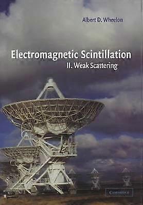 Electromagnetic Scintillation: Volume 2 Weak Scattering