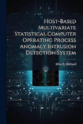 Host-Based Multivariate Statistical Computer Operating Process Anomaly Intrusion Detection System