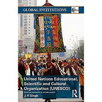 Organisation der Vereinten Nationen für Erziehung, Wissenschaft und Kultur (UNESCO): Normen für eine komplexe Welt schaffen