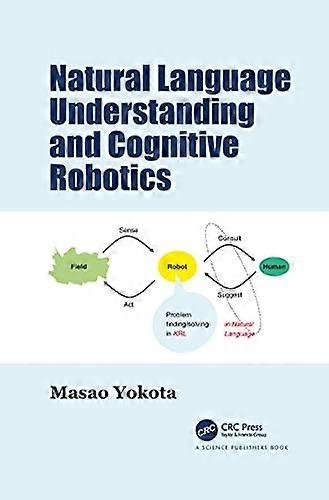 Natural Language Understanding and Cognitive Robotics