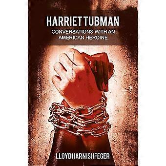 Harriet Tubman: Keskusteluja amerikkalaisen sankarittaren kanssa