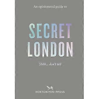 Påstridig guide till det hemliga London
