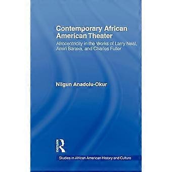Contemporary African American Theater Afrocentricity In The Works Of Larry Neal - Nilgun Anadolu-Okur - Paperback - en Book